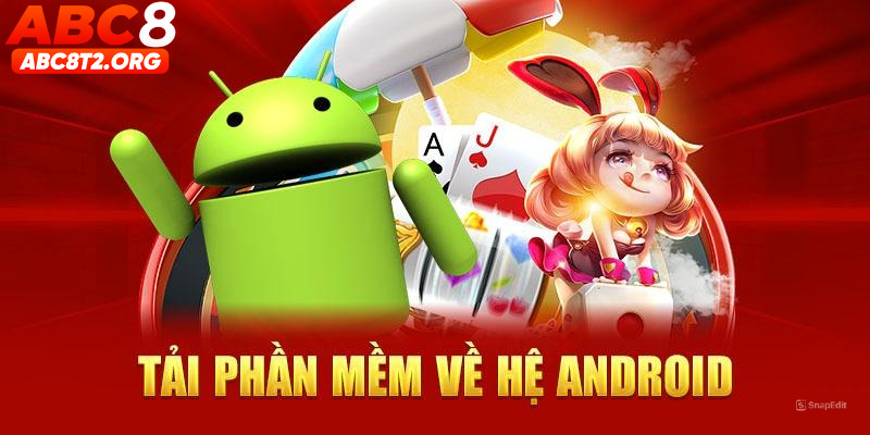 Tải phần mềm về hệ Android