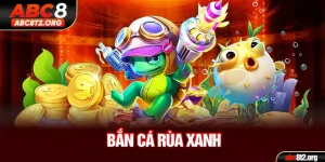 Bắn cá rùa xanh