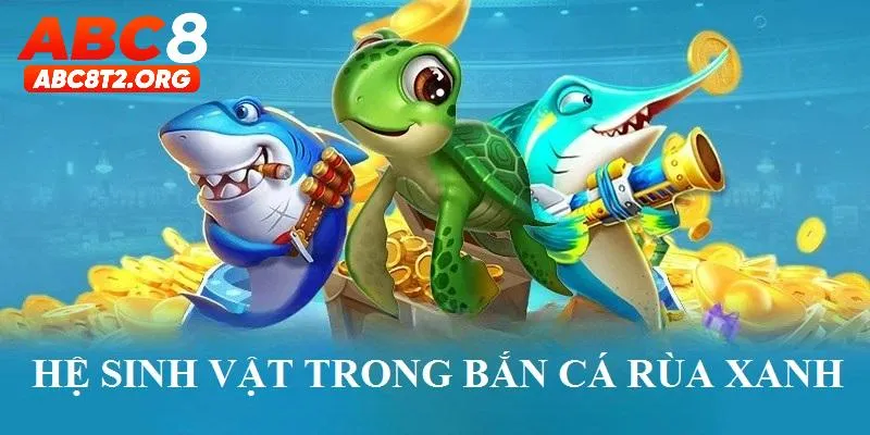 Hệ sinh vật trong săn cá rùa xanh có gì