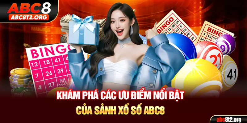 Khám phá các ưu điểm nổi bật của sảnh xổ số ABC8