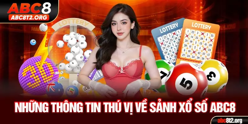 Những thông tin thú vị về sảnh xổ số ABC8